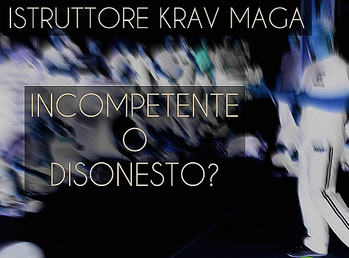 KRAV MAGA ISTRUTTORI QUANDO INCOMPETENTI O DISONESTI.. JASON +39 335645 9361 MILANO